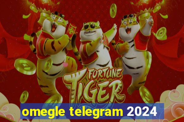 omegle telegram 2024